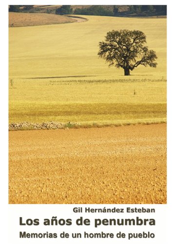 Los Anos De Penumbra. Memorias De Un Hombre De Campo