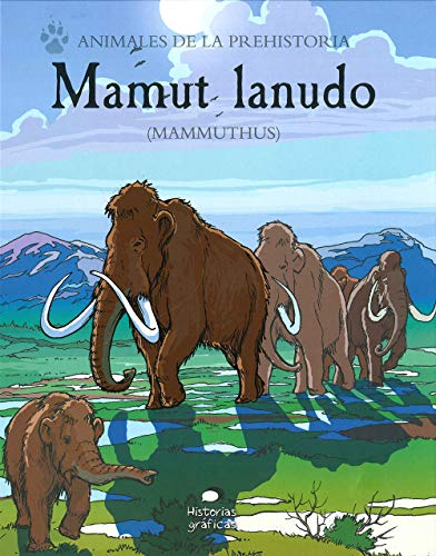 Mamut Lanudo: (Mammuthus) (Animales de la prehistoria)