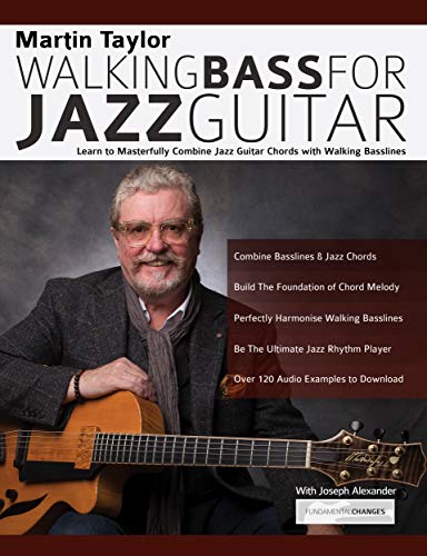 Martin Taylor Walking Bass For Jazz Guitar: Learn to Masterfully Combine Jazz Chords with Walking Basslines (Learn How to Play Jazz Guitar) (English Edition)