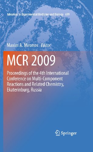 MCR 2009: Proceedings of the 4th International Conference on Multi-Component Reactions and Related Chemistry, Ekaterinburg, Russia (Advances in Experimental ... and Biology Book 699) (English Edition)