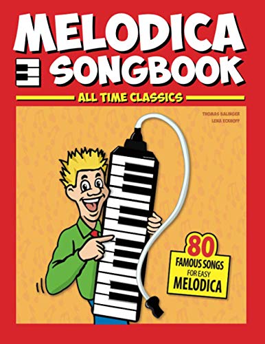 Melodica Songbook: All Time Classics, 80 Famous Songs for easy Melodica