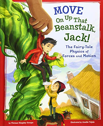 Move on Up That Beanstalk, Jack!: The Fairy-Tale Physics of Forces and Motion (STEM-Twisted Fairy Tales)