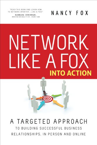 Network Like A Fox Into Action Workbook: A Targeted Approach To Building Successful Business Relationships In Person and Online (English Edition)