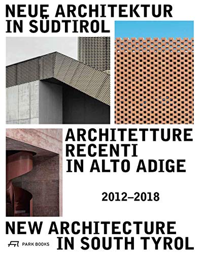 New Architecture in South Tyrol 2012-2018 (Ausstellungskatalog / Catalog Della Mostra / Exhibition Catalogue)