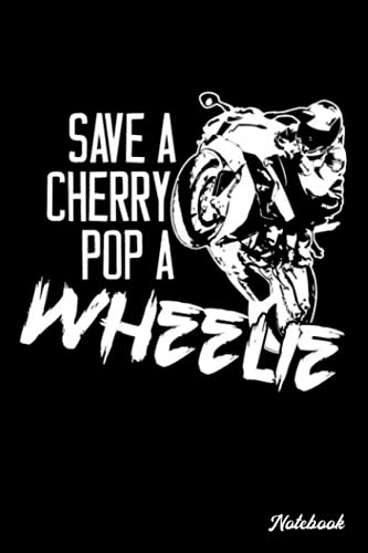 Notebook - Motorcycle Biker Motocross Motorbike Rider Notebook, Save a cherry pop a wheelie biker: Notebook Blank Lined Ruled 6x9 114 Pages