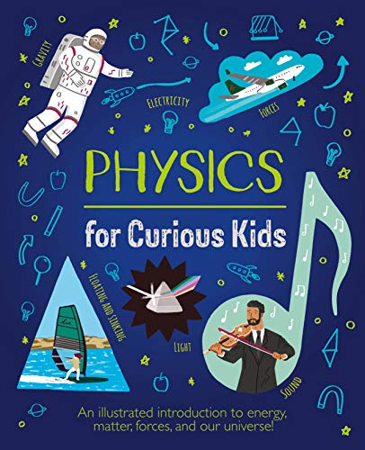 Physics for Curious Kids: An Illustrated Introduction to Energy, Matter, Forces, and Our Universe!: 4
