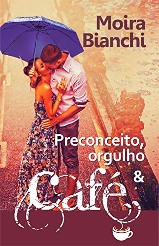 Preconceito, orgulho & CAFÉ: Orgulho e Preconceito de ponta cabeça (P,O & CAFÉ Livro 1) (Portuguese Edition)