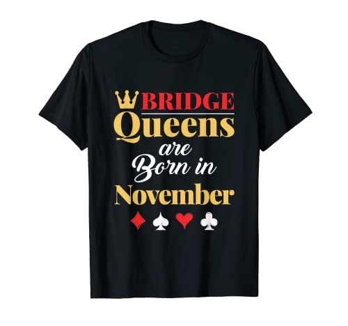 Puente juego de cartas jugador cumpleaños mujeres nacidas en noviembre Camiseta