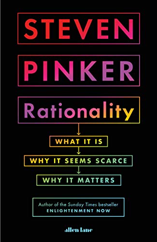 Rationality: What It Is, Why It Seems Scarce, Why It Matters (English Edition)