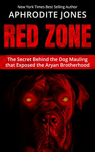 Red Zone: The Secret Behind the Dog Mauling That Exposed the Aryan Brotherhood (English Edition)