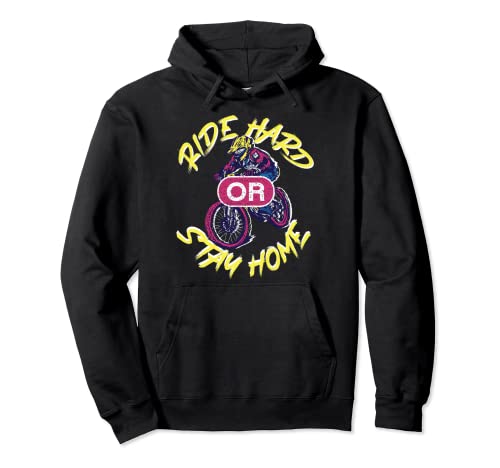 Ride Hard Or Stay Home / Bike BMX Rider Stunt Move Design Sudadera con Capucha