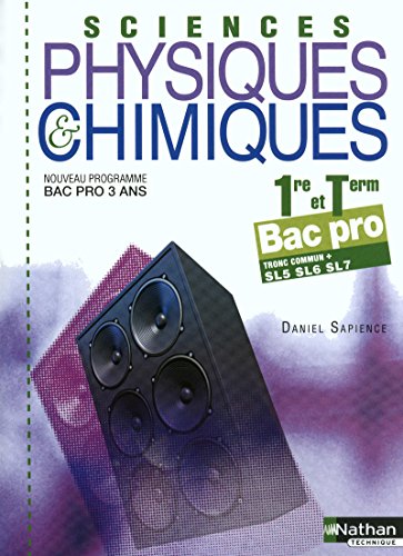 Sciences physiques & chimiques 1e et Tle Bac pro 3 ans: Tronc commun + SL5 SL6 SL7