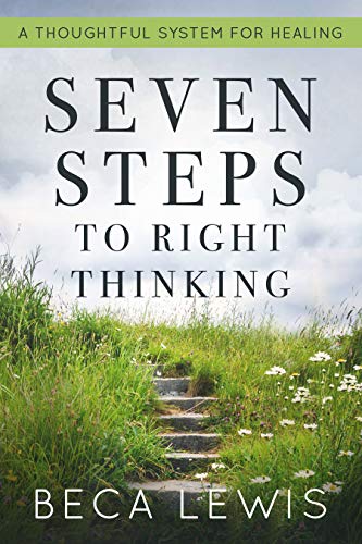 Seven Steps To Right Thinking : A Thoughtful System Of Healing (The Shift) (English Edition)