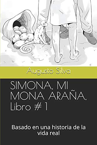 SIMONA, MI MONA ARAÑA, Libro # 1: Basado en una historia de la vida real: Volume 1