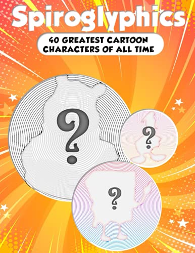 Spiroglyphics: CN 40 greatest cartoon characters of all time - Spiroglyphics coloring book - New Kind of Coloring with One Color to Use for Adults Relaxation & Stress Relief (One Color Relaxation)