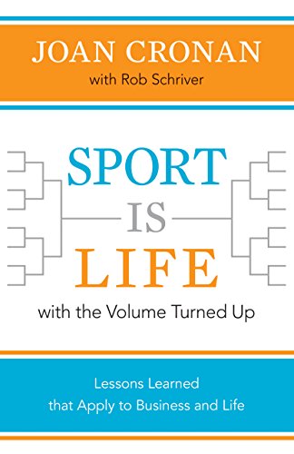 Sport Is Life with the Volume Turned Up: Lessons Learned That Apply to Business and Life (English Edition)