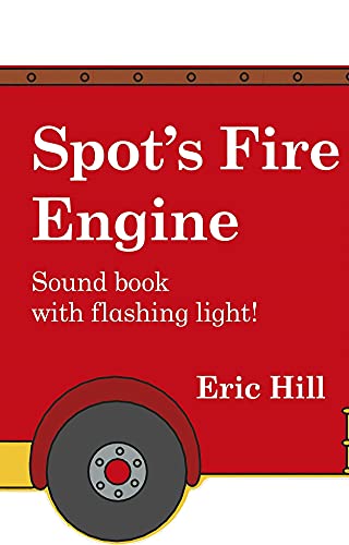 Spot's Fire Engine: shaped book with siren and flashing light!