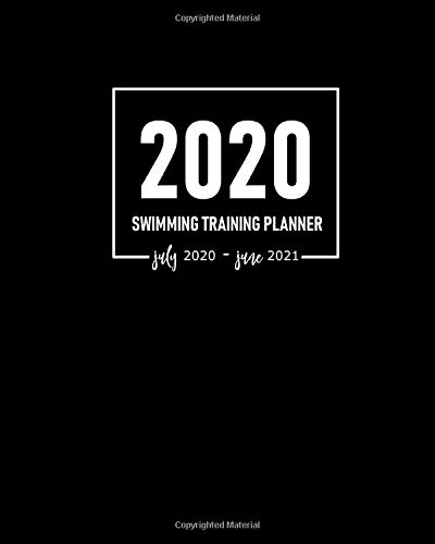Swimming Training Planner 2020 July 2020-June 2021: Academic Year Practice Organizer to Plan Drills and Schedule Training Sessions Plus Address Book for Team's Contact Details