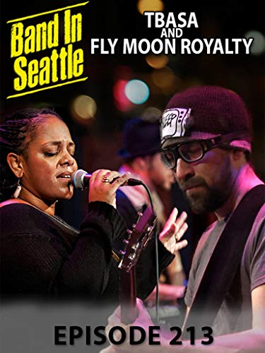 Tbasa And Fly Moon Royalty - Band In Seattle Episode 213