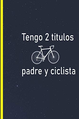 Tengo 2 titulos padre y ciclista: cuaderno de notas , diario a agenda regalo original y creativo para el dia del padre y grand padre ..(regalo de cumpleaños)
