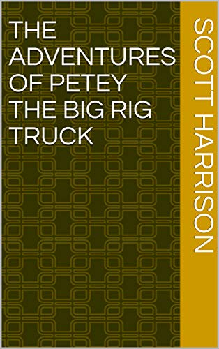 The Adventures of Petey the Big Rig Truck (English Edition)