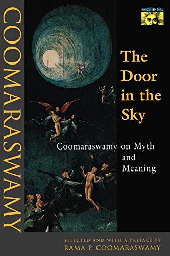 The Door In The Sky: Coomaraswamy on Myth and Meaning (Mythos: The Princeton/Bollingen Series in World Mythology)