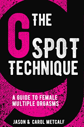The G-Spot Technique. A Guide to Female Multiple Orgasms: A Guide to Female Multiple Orgasms (English Edition)