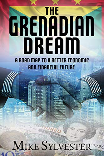 The Grenadian Dream: A Road Map to a Better Economic and Financial Future (English Edition)