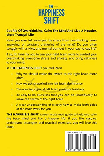The Happiness Shift: How To Instantly Turn On Your Right Brain for Happiness, Ease Left Brain Burnout, Bring More Joy and Calmness to Your Life