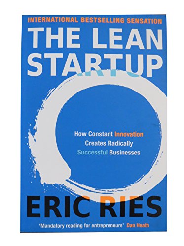 The Lean Startup: How Constant Innovation Creates Radically Successful Businesses (Viking)