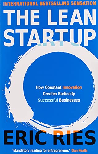 The Lean Startup: How Constant Innovation Creates Radically Successful Businesses (Viking)