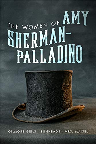 The Women of Amy Sherman-Palladino: Gilmore Girls, Bunheads and Mrs Maisel: 2