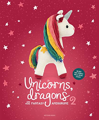 Unicorns, Dragons and More Fantasy Amigurumi 2, Volume 2: Bring 14 Enchanting Characters to Life! (Unicorns, Dragons and More Amigurumi)