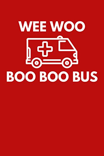 Wee Woo Boo Boo Bus: Funny EMT and Paramedic Notebook Composition Book (6 x 9) Blank Lined (120 Pages) EMT Gifts for Men and Women