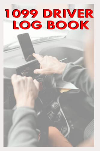 1099 Driver Log Book: The Ultimate Log for Uber, Lyft, Uber Eats, Door Dash, Amazon Flex: Track Miles, Fuel, Tips, Gross & Net Pay, Repairs, and Taxes