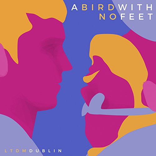 A Bird with No Feet: Le tour du monde (feat. Dan Elliott, Carlinhos Cruz, Meg LaGrande, Shane Butler, Stephen O'Connor, Briany Folk) [Dublin]