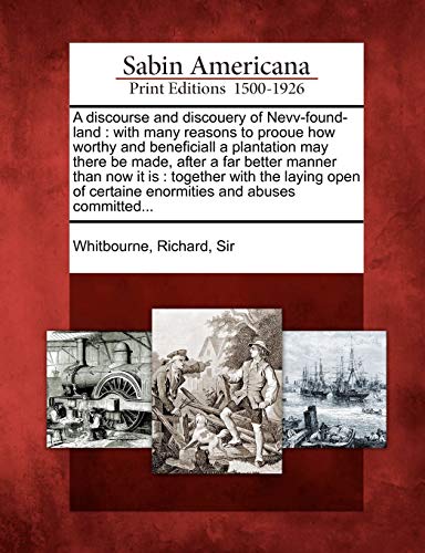 A discourse and discouery of Nevv-found-land: with many reasons to prooue how worthy and beneficiall a plantation may there be made, after a far ... certaine enormities and abuses committed...