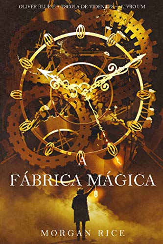 A Fábrica Mágica (Oliver Blue e a Escola de Videntes — Livro Um) (Portuguese Edition)