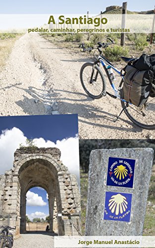 A Santiago - pedalar, caminhar, peregrinos e turistas (Portuguese Edition)
