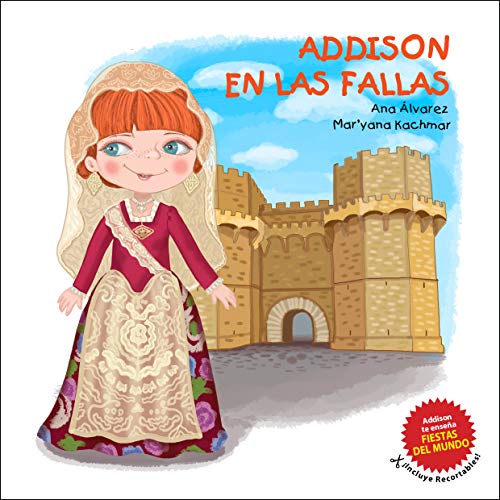Addison en las Fallas: Una colección de cuentos sobre fiestas alrededor del mundo. ¡Incluye muñeca recortable para vestir! (Colección Addison nº 4)