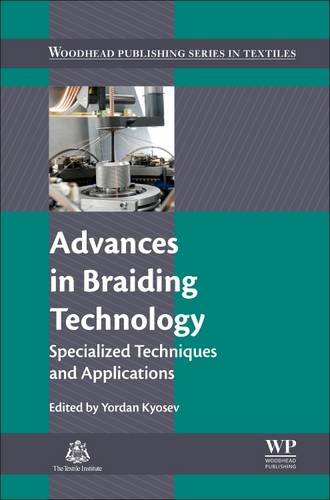 Advances in Braiding Technology: Specialized Techniques and Applications (Woodhead Publishing Series in Textiles)