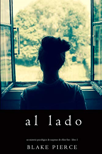 Al lado (Un misterio psicológico de suspenso de Chloe Fine - Libro 1)