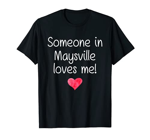 Alguien en MAYSVILLE KY KENTUCKY Me ama Ciudad Raíces Camiseta