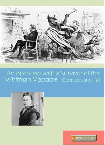 An Interview with a Survivor of the Whitman Massascre - Gertrude Jane Hall (English Edition)