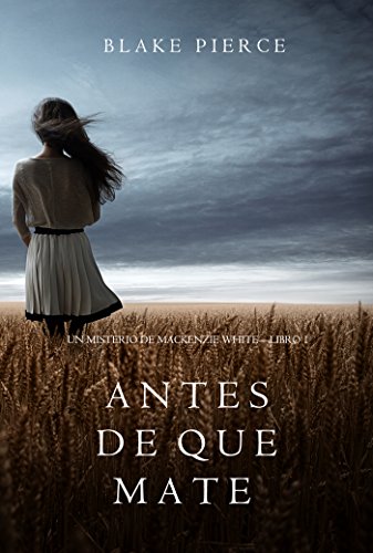 Antes de que Mate (Un Misterio con Mackenzie White—Libro 1)