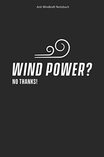 Anti Windkraft Notizbuch: 100 Seiten | Karierter Inhalt | Gegner Wind Stoppen Windkraft Windkraftgegner Windrad Energie Notiz Anti Windenergie