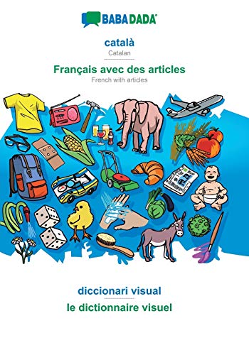 BABADADA, català - Français avec des articles, diccionari visual - le dictionnaire visuel: Catalan - French with articles, visual dictionary