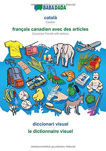 BABADADA, català - français canadien avec des articles, diccionari visual - le dictionnaire visuel: Catalan - Canadian French with articles, visual dictionary