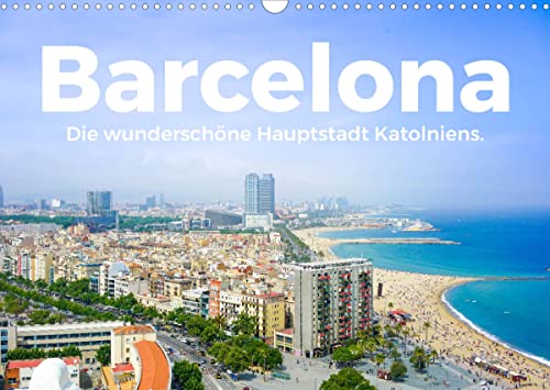 Barcelona - Die wunderschöne Hauptstadt Kataloniens. (Wandkalender 2022 DIN A3 quer)