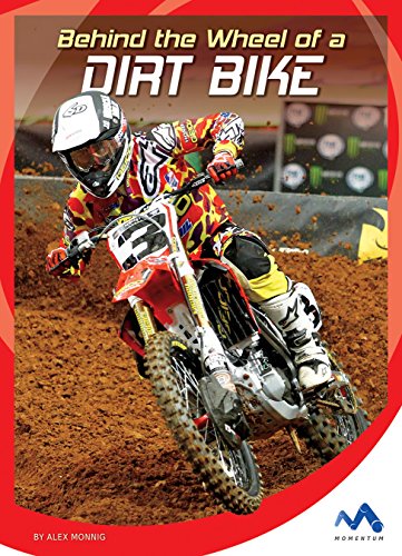 Behind the Wheel of a Dirt Bike (In the Driver's Seat) (English Edition)